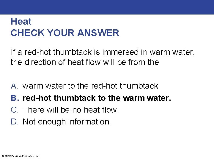 Heat CHECK YOUR ANSWER If a red-hot thumbtack is immersed in warm water, the