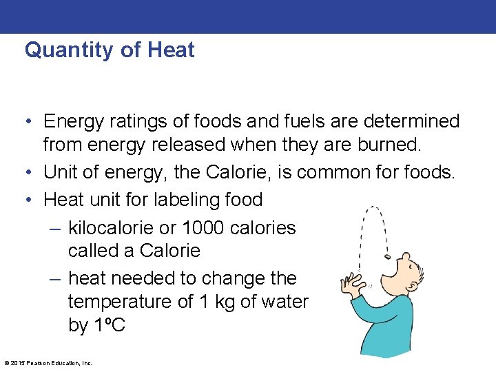 Quantity of Heat • Energy ratings of foods and fuels are determined from energy