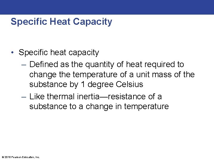 Specific Heat Capacity • Specific heat capacity – Defined as the quantity of heat