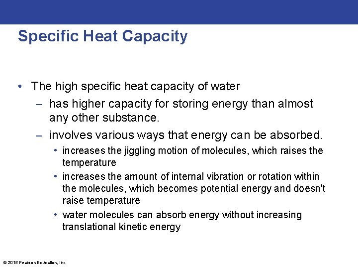 Specific Heat Capacity • The high specific heat capacity of water – has higher