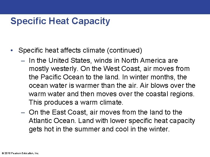 Specific Heat Capacity • Specific heat affects climate (continued) – In the United States,