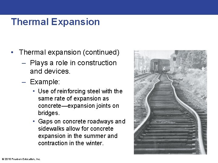 Thermal Expansion • Thermal expansion (continued) – Plays a role in construction and devices.