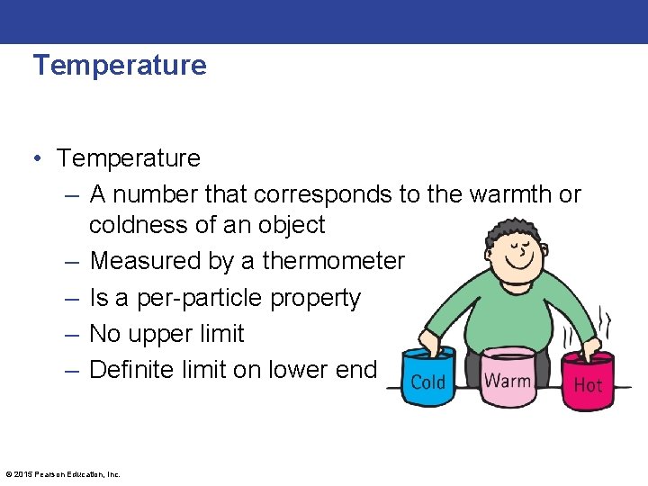 Temperature • Temperature – A number that corresponds to the warmth or coldness of