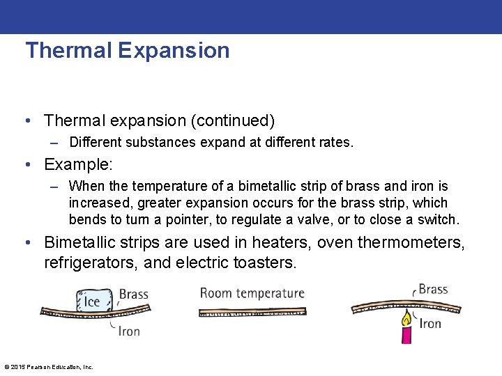 Thermal Expansion • Thermal expansion (continued) – Different substances expand at different rates. •