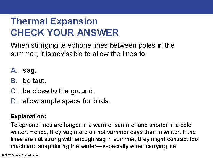 Thermal Expansion CHECK YOUR ANSWER When stringing telephone lines between poles in the summer,