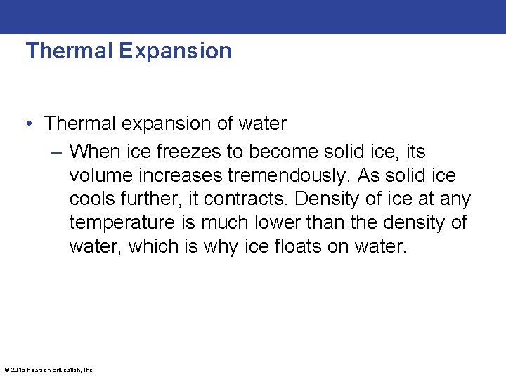 Thermal Expansion • Thermal expansion of water – When ice freezes to become solid