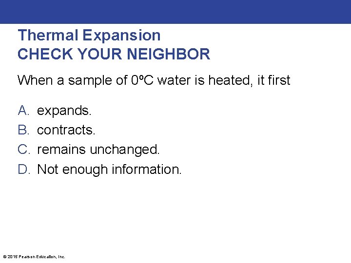 Thermal Expansion CHECK YOUR NEIGHBOR When a sample of 0ºC water is heated, it