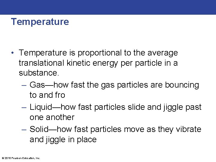 Temperature • Temperature is proportional to the average translational kinetic energy per particle in