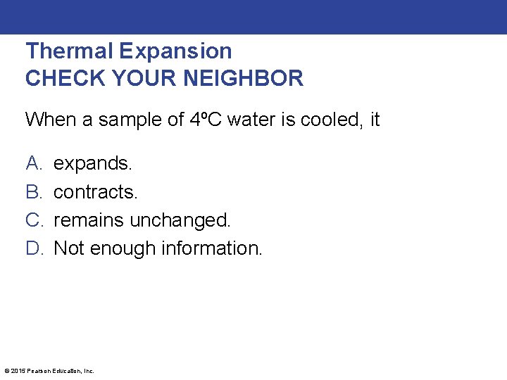 Thermal Expansion CHECK YOUR NEIGHBOR When a sample of 4ºC water is cooled, it