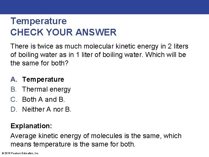Temperature CHECK YOUR ANSWER There is twice as much molecular kinetic energy in 2