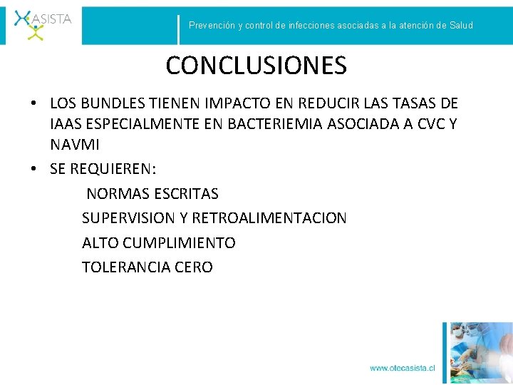 Prevención y control de infecciones asociadas a la atención de Salud CONCLUSIONES • LOS