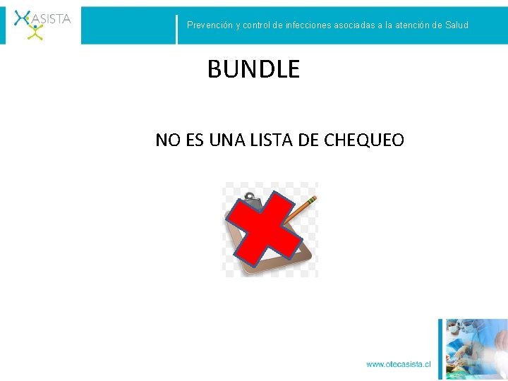 Prevención y control de infecciones asociadas a la atención de Salud BUNDLE NO ES