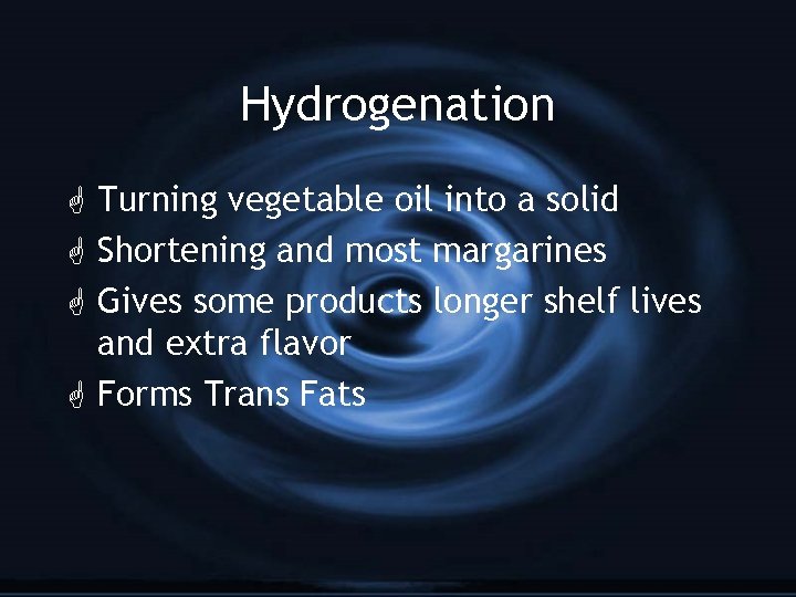 Hydrogenation G Turning vegetable oil into a solid G Shortening and most margarines G