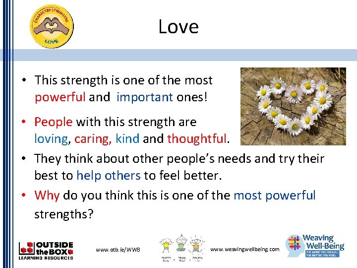 Love • This strength is one of the most powerful and important ones! •