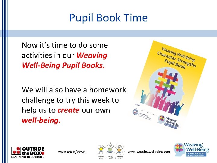 Pupil Book Time Now it’s time to do some activities in our Weaving Well-Being