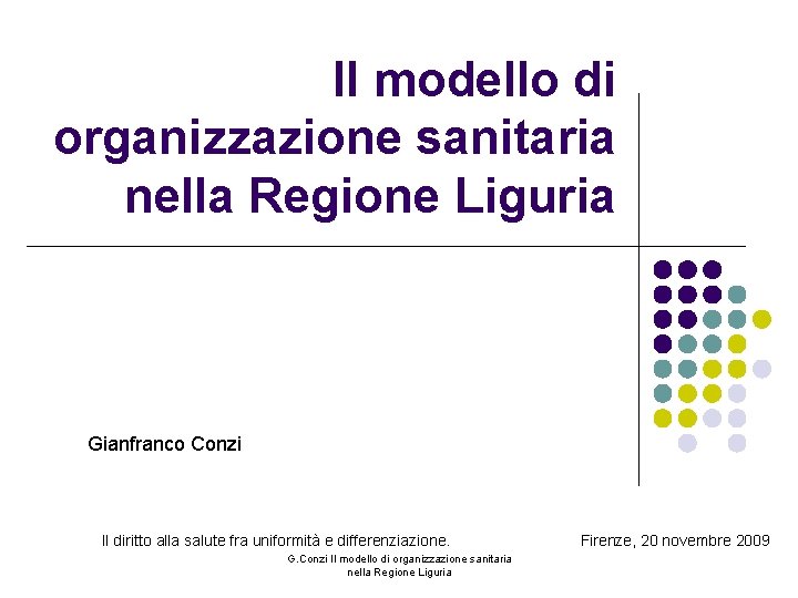 Il modello di organizzazione sanitaria nella Regione Liguria Gianfranco Conzi Il diritto alla salute