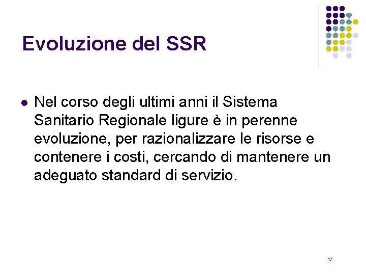 Evoluzione del SSR l Nel corso degli ultimi anni il Sistema Sanitario Regionale ligure