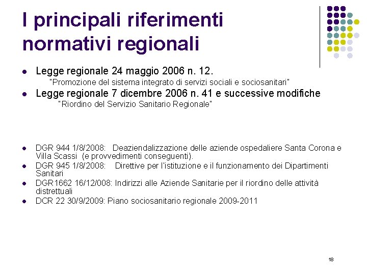 I principali riferimenti normativi regionali l Legge regionale 24 maggio 2006 n. 12. “Promozione