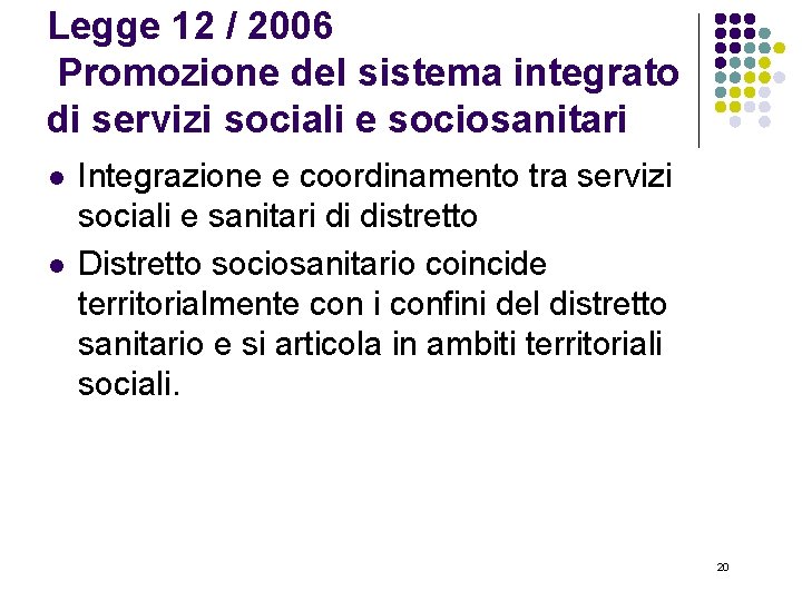 Legge 12 / 2006 Promozione del sistema integrato di servizi sociali e sociosanitari l