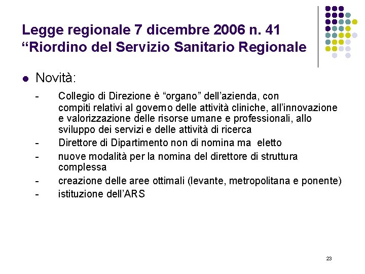 Legge regionale 7 dicembre 2006 n. 41 “Riordino del Servizio Sanitario Regionale l Novità: