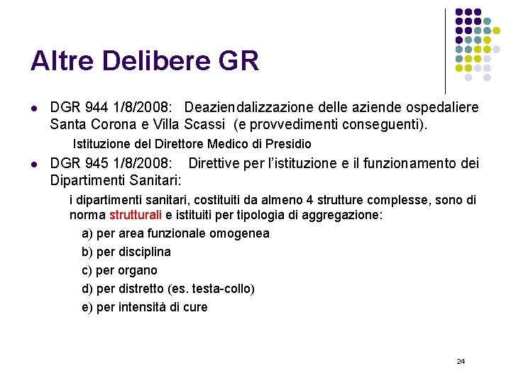 Altre Delibere GR l DGR 944 1/8/2008: Deaziendalizzazione delle aziende ospedaliere Santa Corona e