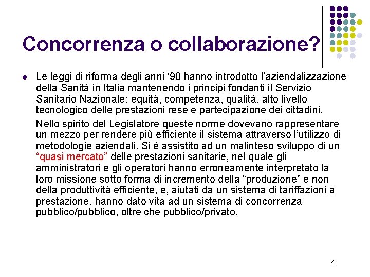 Concorrenza o collaborazione? l Le leggi di riforma degli anni ‘ 90 hanno introdotto