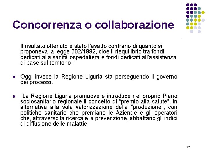 Concorrenza o collaborazione Il risultato ottenuto è stato l’esatto contrario di quanto si proponeva