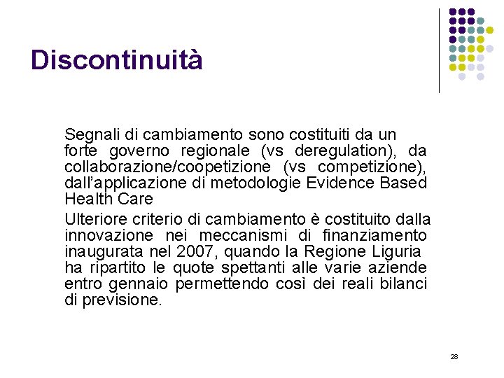 Discontinuità Segnali di cambiamento sono costituiti da un forte governo regionale (vs deregulation), da