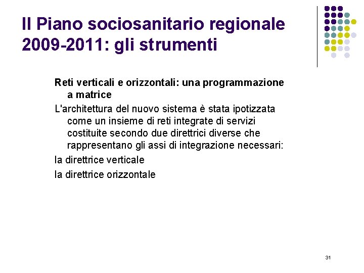 Il Piano sociosanitario regionale 2009 -2011: gli strumenti Reti verticali e orizzontali: una programmazione