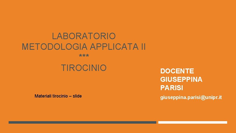 LABORATORIO METODOLOGIA APPLICATA II *** TIROCINIO Materiali tirocinio – slide DOCENTE GIUSEPPINA PARISI giuseppina.