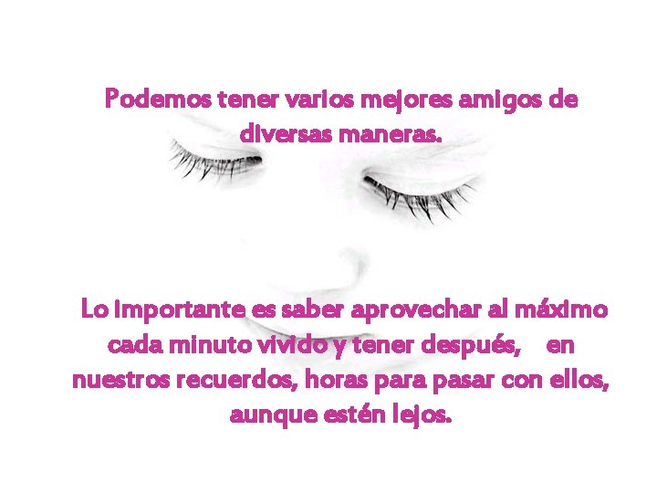 Podemos tener varios mejores amigos de diversas maneras. Lo importante es saber aprovechar al Podemos tener varios mejores amigos de diversas maneras. Lo importante es saber aprovechar al