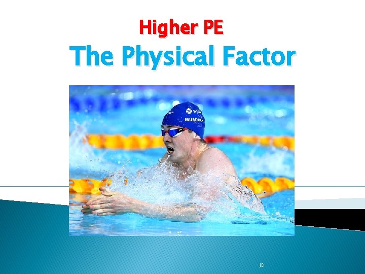 Higher PE The Physical Factor JD Higher PE The Physical Factor JD