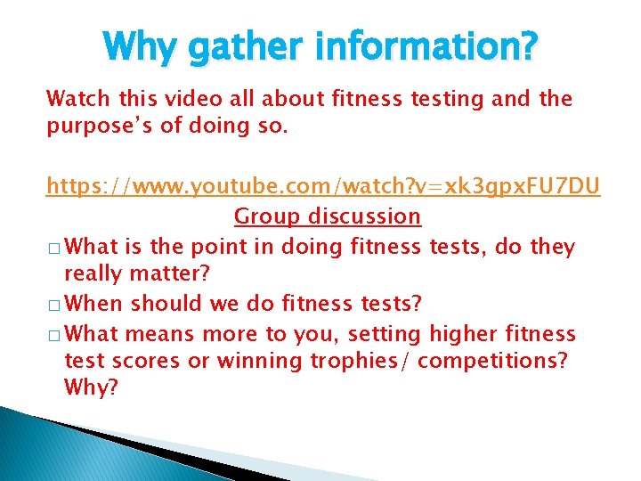 Why gather information? Watch this video all about fitness testing and the purpose’s of Why gather information? Watch this video all about fitness testing and the purpose’s of