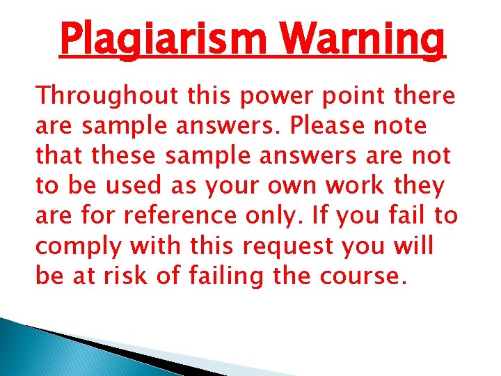 Plagiarism Warning Throughout this power point there are sample answers. Please note that these Plagiarism Warning Throughout this power point there are sample answers. Please note that these