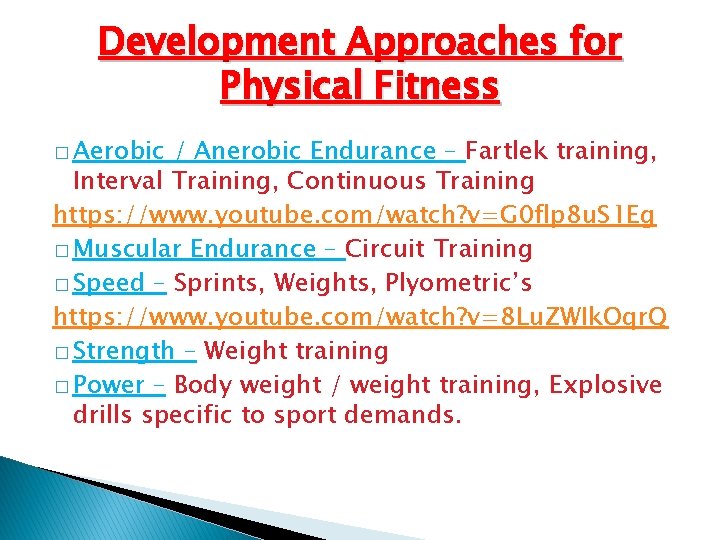 Development Approaches for Physical Fitness � Aerobic / Anerobic Endurance – Fartlek training, Interval Development Approaches for Physical Fitness � Aerobic / Anerobic Endurance – Fartlek training, Interval