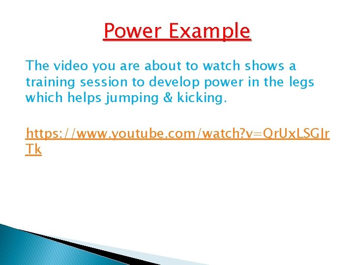 Power Example The video you are about to watch shows a training session to Power Example The video you are about to watch shows a training session to