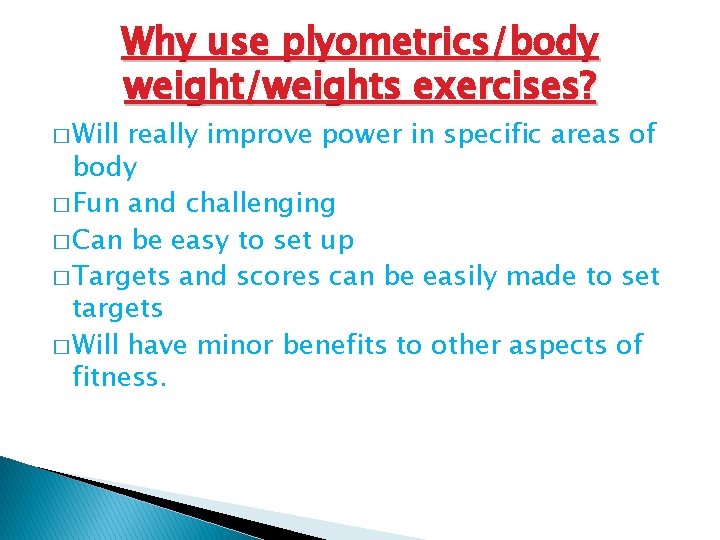 � Will Why use plyometrics/body weight/weights exercises? really improve power in specific areas of � Will Why use plyometrics/body weight/weights exercises? really improve power in specific areas of
