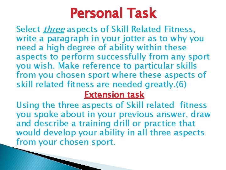 Personal Task Select three aspects of Skill Related Fitness, write a paragraph in your Personal Task Select three aspects of Skill Related Fitness, write a paragraph in your