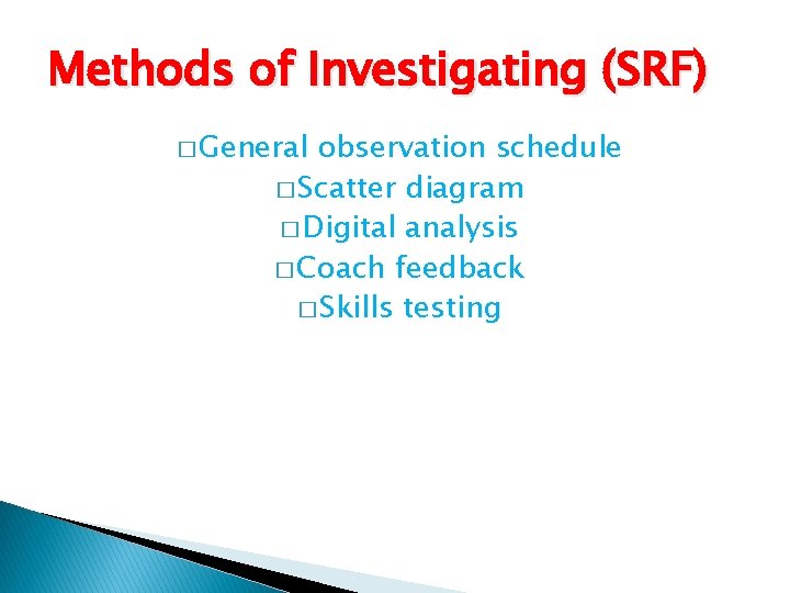 Methods of Investigating (SRF) � General observation schedule � Scatter diagram � Digital analysis Methods of Investigating (SRF) � General observation schedule � Scatter diagram � Digital analysis