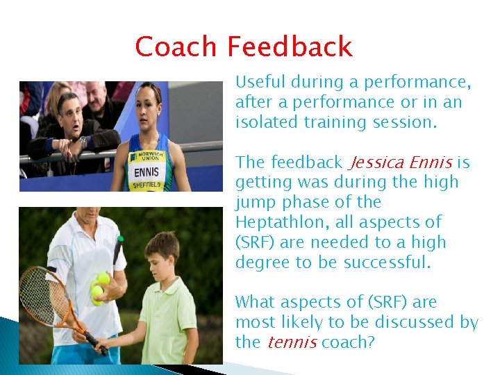 Coach Feedback Useful during a performance, after a performance or in an isolated training Coach Feedback Useful during a performance, after a performance or in an isolated training