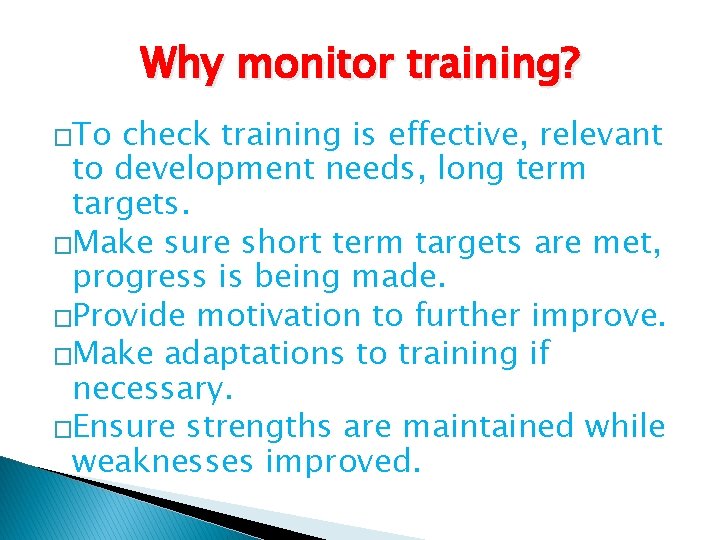 Why monitor training? �To check training is effective, relevant to development needs, long term Why monitor training? �To check training is effective, relevant to development needs, long term