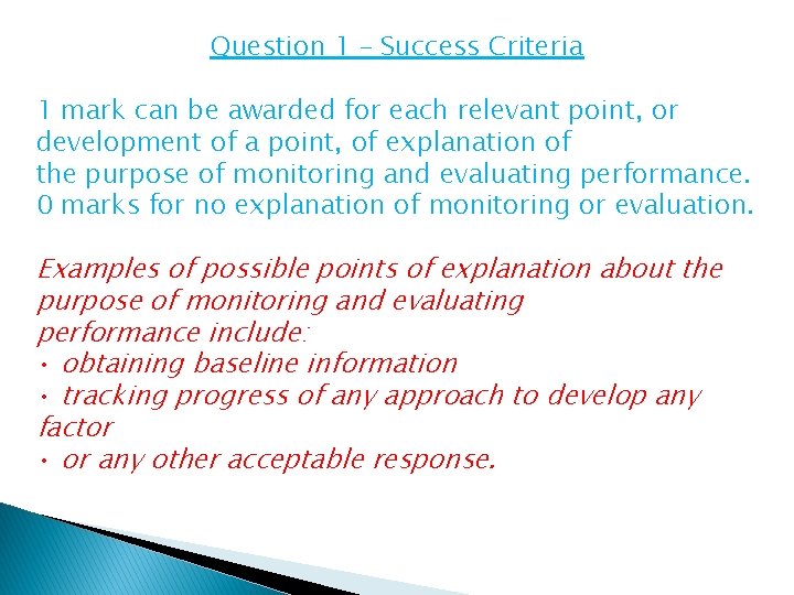Question 1 – Success Criteria 1 mark can be awarded for each relevant point, Question 1 – Success Criteria 1 mark can be awarded for each relevant point,