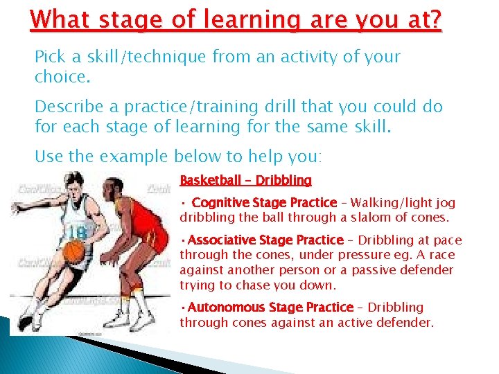 What stage of learning are you at? Pick a skill/technique from an activity of What stage of learning are you at? Pick a skill/technique from an activity of