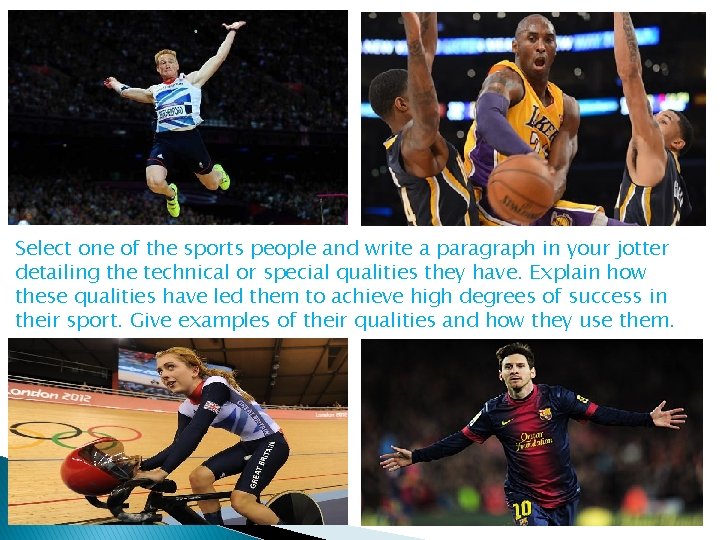 Select one of the sports people and write a paragraph in your jotter detailing Select one of the sports people and write a paragraph in your jotter detailing