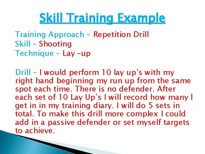 Skill Training Example Training Approach – Repetition Drill Skill – Shooting Technique – Lay Skill Training Example Training Approach – Repetition Drill Skill – Shooting Technique – Lay