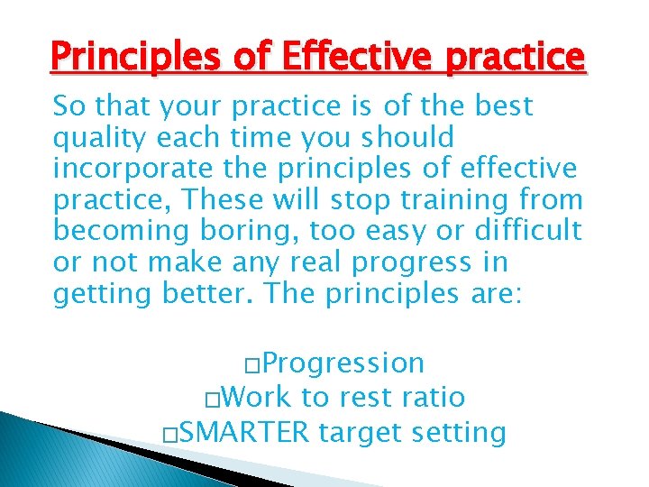 Principles of Effective practice So that your practice is of the best quality each Principles of Effective practice So that your practice is of the best quality each