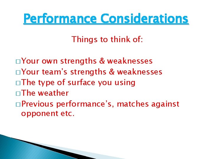 Performance Considerations Things to think of: � Your own strengths & weaknesses � Your Performance Considerations Things to think of: � Your own strengths & weaknesses � Your
