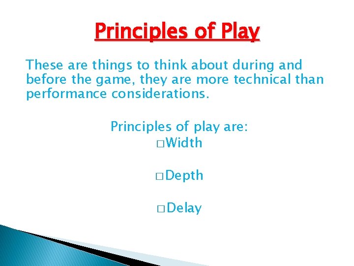 Principles of Play These are things to think about during and before the game, Principles of Play These are things to think about during and before the game,