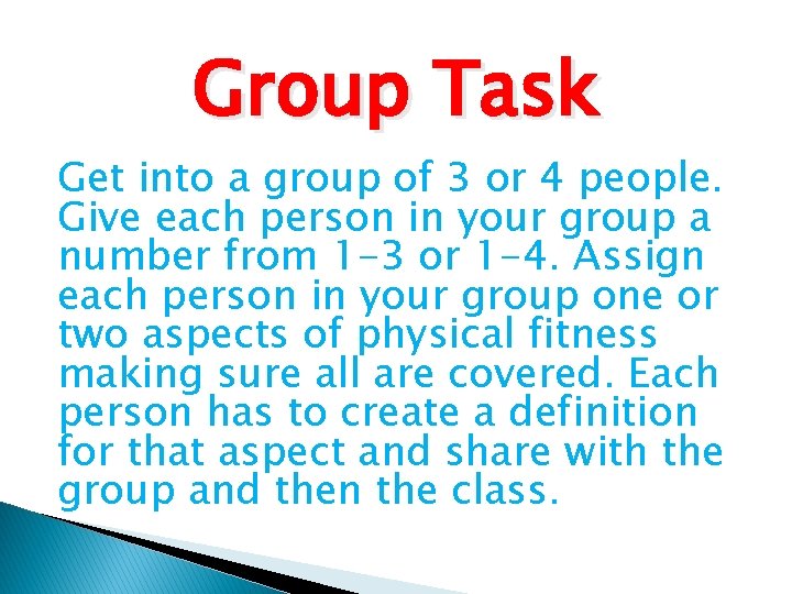 Group Task Get into a group of 3 or 4 people. Give each person Group Task Get into a group of 3 or 4 people. Give each person