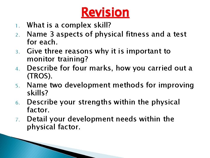 1. 2. 3. 4. 5. 6. 7. Revision What is a complex skill? Name 1. 2. 3. 4. 5. 6. 7. Revision What is a complex skill? Name